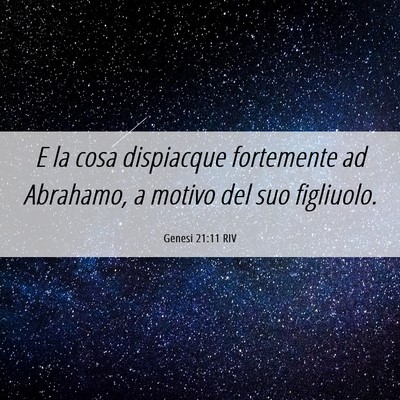 Picture 06 - Genesi 21:11 RIV - E la cosa dispiacque fortemente ad Abrahamo, a - Bible Verse Picture