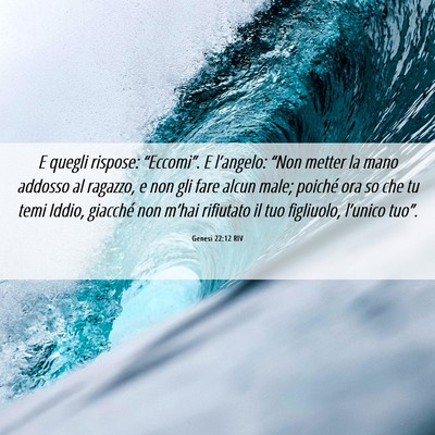 Picture 06 - Genesi 22:12 RIV - E quegli rispose: “Eccomi”. E l’angelo: - Bible Verse Picture
