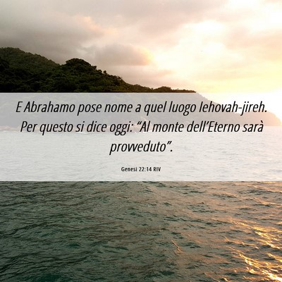 Picture 06 - Genesi 22:14 RIV - E Abrahamo pose nome a quel luogo Iehovah-jireh. - Bible Verse Picture