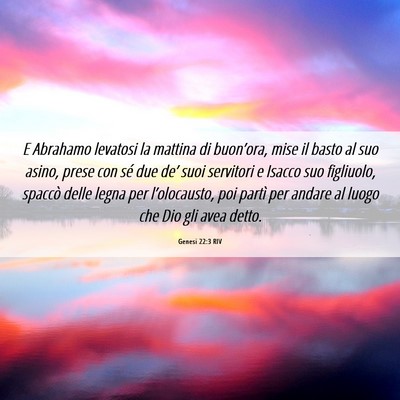 Picture 06 - Genesi 22:3 RIV - E Abrahamo levatosi la mattina di buon’ora, - Bible Verse Picture