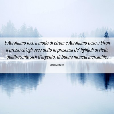 Picture 06 - Genesi 23:16 RIV - E Abrahamo fece a modo di Efron; e Abrahamo pesò - Bible Verse Picture