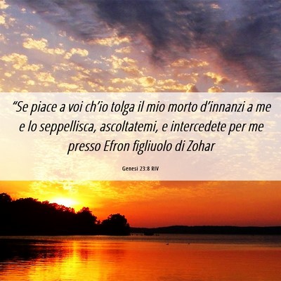 Picture 06 - Genesi 23:8 RIV - “Se piace a voi ch’io tolga il mio morto - Bible Verse Picture