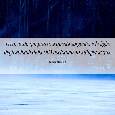 Picture 06 - Genesi 24:13 RIV - Ecco, io sto qui presso a questa sorgente; e le - Bible Verse Picture