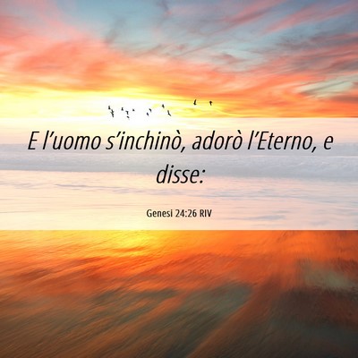 Picture 06 - Genesi 24:26 RIV - E l’uomo s’inchinò, adorò l’Eterno, e - Bible Verse Picture