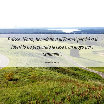 Picture 06 - Genesi 24:31 RIV - E disse: “Entra, benedetto dall’Eterno! - Bible Verse Picture