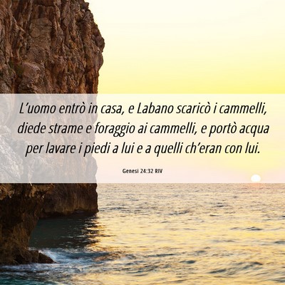 Picture 06 - Genesi 24:32 RIV - L’uomo entrò in casa, e Labano scaricò i - Bible Verse Picture