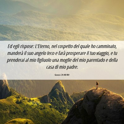 Picture 06 - Genesi 24:40 RIV - Ed egli rispose: L’Eterno, nel cospetto del - Bible Verse Picture