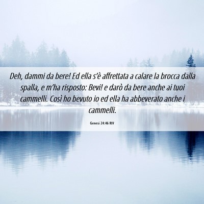 Picture 06 - Genesi 24:46 RIV - Deh, dammi da bere! Ed ella s’è affrettata a - Bible Verse Picture