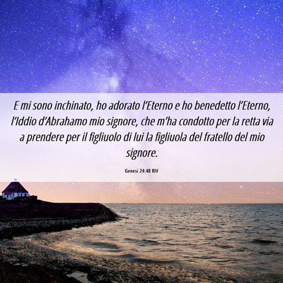 Picture 06 - Genesi 24:48 RIV - E mi sono inchinato, ho adorato l’Eterno e ho - Bible Verse Picture