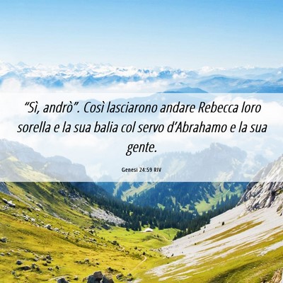 Picture 06 - Genesi 24:59 RIV - “Sì, andrò”. Così lasciarono andare - Bible Verse Picture
