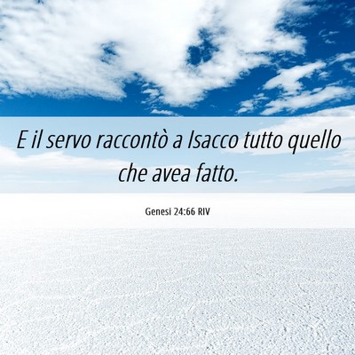 Picture 06 - Genesi 24:66 RIV - E il servo raccontò a Isacco tutto quello che - Bible Verse Picture