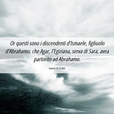 Picture 06 - Genesi 25:12 RIV - Or questi sono i discendenti d’Ismaele, - Bible Verse Picture