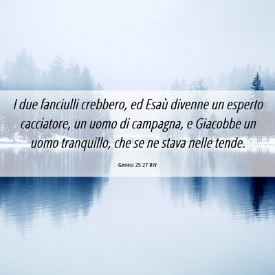 Picture 06 - Genesi 25:27 RIV - I due fanciulli crebbero, ed Esaù divenne un - Bible Verse Picture