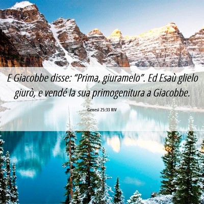 Picture 06 - Genesi 25:33 RIV - E Giacobbe disse: “Prima, giuramelo”. Ed - Bible Verse Picture