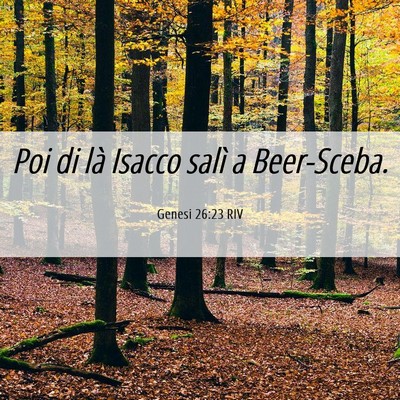 Picture 06 - Genesi 26:23 RIV - Poi di là Isacco salì a - Bible Verse Picture