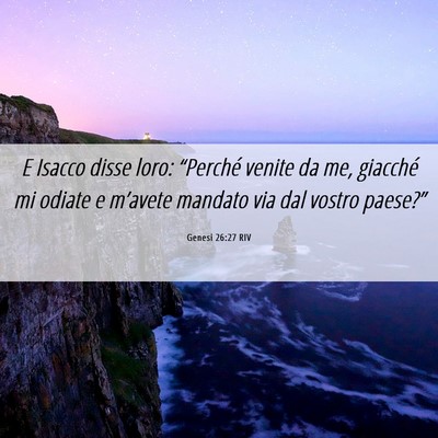 Picture 06 - Genesi 26:27 RIV - E Isacco disse loro: “Perché venite da me, - Bible Verse Picture