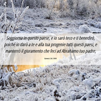 Picture 06 - Genesi 26:3 RIV - Soggiorna in questo paese, e io sarò teco e ti - Bible Verse Picture