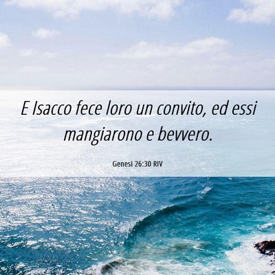 Picture 06 - Genesi 26:30 RIV - E Isacco fece loro un convito, ed essi mangiarono - Bible Verse Picture