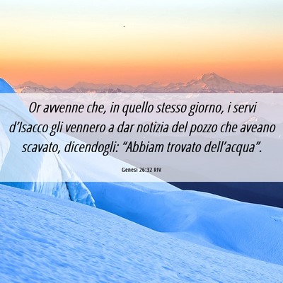 Picture 06 - Genesi 26:32 RIV - Or avvenne che, in quello stesso giorno, i servi - Bible Verse Picture