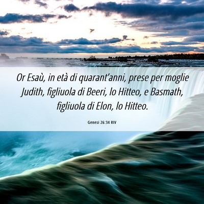 Picture 06 - Genesi 26:34 RIV - Or Esaù, in età di quarant’anni, prese per - Bible Verse Picture