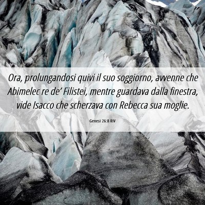 Picture 06 - Genesi 26:8 RIV - Ora, prolungandosi quivi il suo soggiorno, - Bible Verse Picture