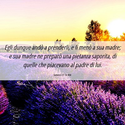 Picture 06 - Genesi 27:14 RIV - Egli dunque andò a prenderli, e li menò a sua - Bible Verse Picture