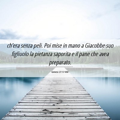Picture 06 - Genesi 27:17 RIV - ch’era senza peli. Poi mise in mano a Giacobbe - Bible Verse Picture