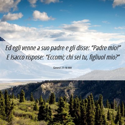 Picture 06 - Genesi 27:18 RIV - Ed egli venne a suo padre e gli disse: “Padre - Bible Verse Picture