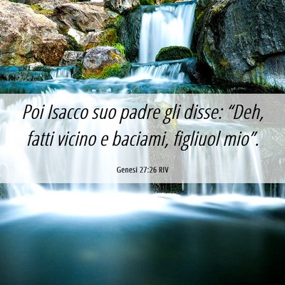Picture 06 - Genesi 27:26 RIV - Poi Isacco suo padre gli disse: “Deh, fatti - Bible Verse Picture
