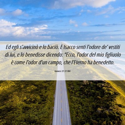 Picture 06 - Genesi 27:27 RIV - Ed egli s’avvicinò e lo baciò. E Isacco senti - Bible Verse Picture