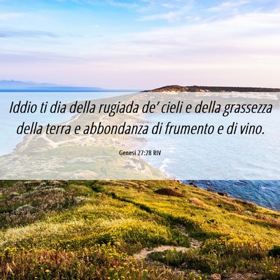 Picture 06 - Genesi 27:28 RIV - Iddio ti dia della rugiada de’ cieli e della - Bible Verse Picture