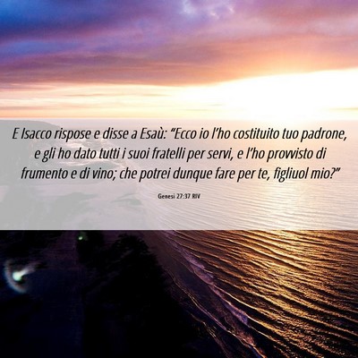 Picture 06 - Genesi 27:37 RIV - E Isacco rispose e disse a Esaù: “Ecco io - Bible Verse Picture
