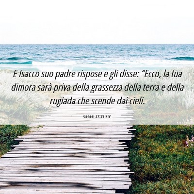 Picture 06 - Genesi 27:39 RIV - E Isacco suo padre rispose e gli disse: “Ecco, - Bible Verse Picture