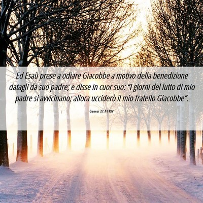 Picture 06 - Genesi 27:41 RIV - Ed Esaù prese a odiare Giacobbe a motivo della - Bible Verse Picture