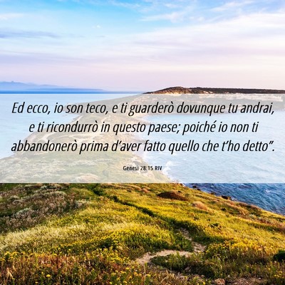 Picture 06 - Genesi 28:15 RIV - Ed ecco, io son teco, e ti guarderò dovunque tu - Bible Verse Picture