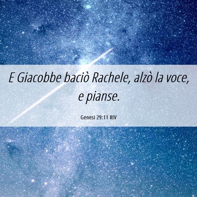 Picture 06 - Genesi 29:11 RIV - E Giacobbe baciò Rachele, alzò la voce, e - Bible Verse Picture