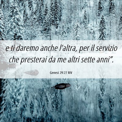 Picture 06 - Genesi 29:27 RIV - e ti daremo anche l’altra, per il servizio che - Bible Verse Picture