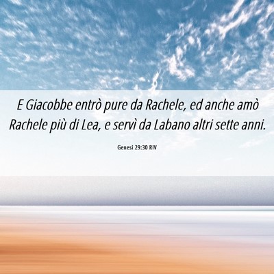 Picture 06 - Genesi 29:30 RIV - E Giacobbe entrò pure da Rachele, ed anche amò - Bible Verse Picture