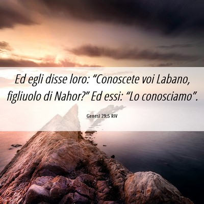 Picture 06 - Genesi 29:5 RIV - Ed egli disse loro: “Conoscete voi Labano, - Bible Verse Picture
