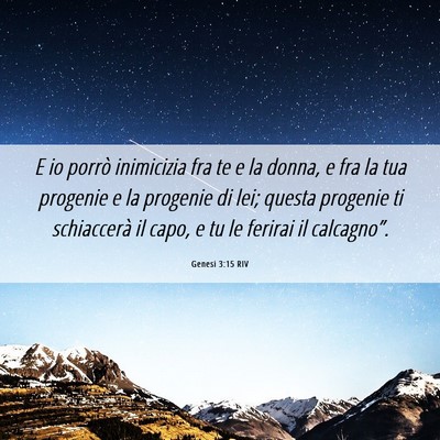 Picture 06 - Genesi 3:15 RIV - E io porrò inimicizia fra te e la donna, e fra - Bible Verse Picture