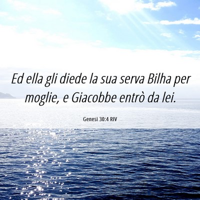 Picture 06 - Genesi 30:4 RIV - Ed ella gli diede la sua serva Bilha per moglie, - Bible Verse Picture