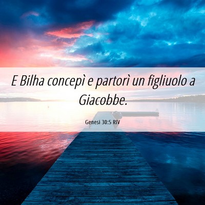 Picture 06 - Genesi 30:5 RIV - E Bilha concepì e partorì un figliuolo a - Bible Verse Picture