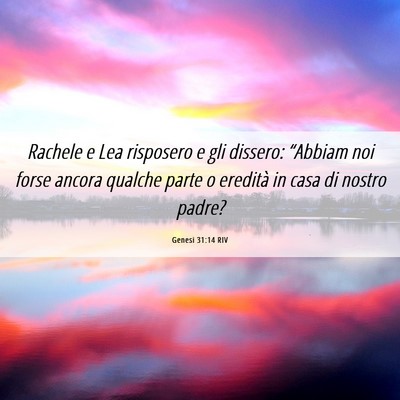 Picture 06 - Genesi 31:14 RIV - Rachele e Lea risposero e gli dissero: “Abbiam - Bible Verse Picture