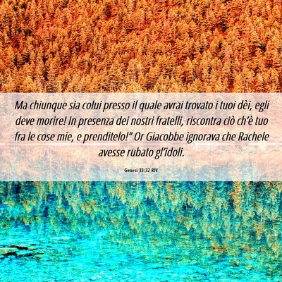 Picture 06 - Genesi 31:32 RIV - Ma chiunque sia colui presso il quale avrai - Bible Verse Picture