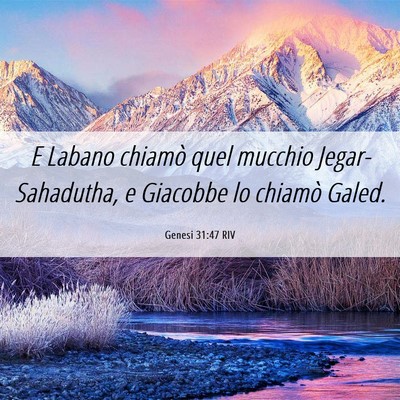 Picture 06 - Genesi 31:47 RIV - E Labano chiamò quel mucchio Jegar-Sahadutha, e - Bible Verse Picture
