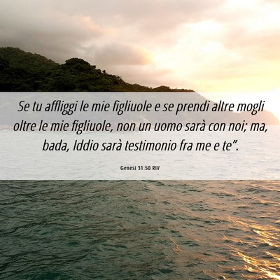 Picture 06 - Genesi 31:50 RIV - Se tu affliggi le mie figliuole e se prendi altre - Bible Verse Picture