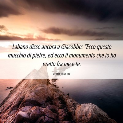 Picture 06 - Genesi 31:51 RIV - Labano disse ancora a Giacobbe: “Ecco questo - Bible Verse Picture