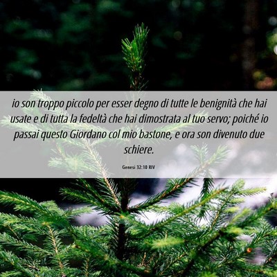 Picture 06 - Genesi 32:10 RIV - io son troppo piccolo per esser degno di tutte le - Bible Verse Picture