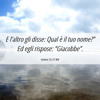 Picture 06 - Genesi 32:27 RIV - E l’altro gli disse: Qual è il tuo nome?” Ed - Bible Verse Picture