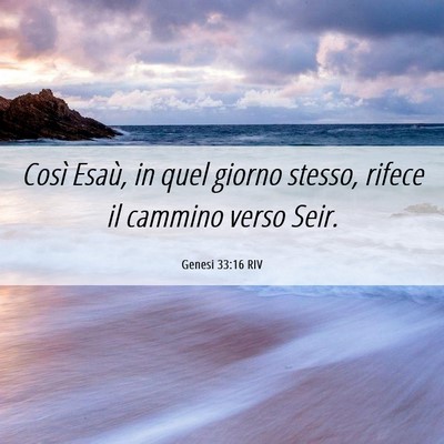Picture 06 - Genesi 33:16 RIV - Così Esaù, in quel giorno stesso, rifece il - Bible Verse Picture